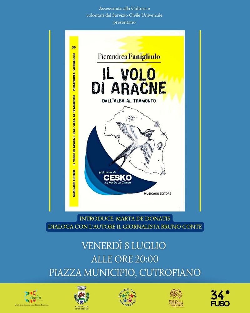 VENERDI' 08 LUGLIO: PRESENTAZIONE DEL LIBRO “IL VOLO DI ARACNE - DALL'ALBA AL TRAMONTO” DI PIERANDREA FANIGLIULO, A PARTIRE DALLE ORE 20.00, PRESSO PIAZZA MUNICIPIO