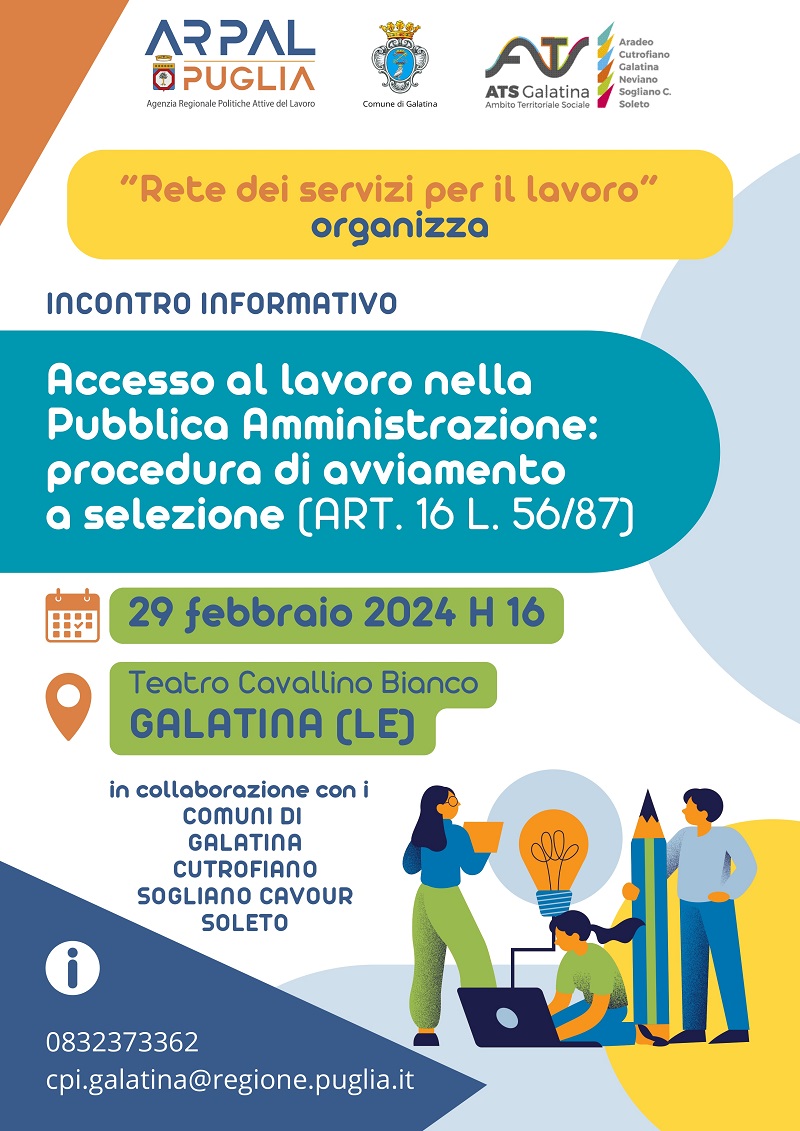 GIOVEDI' 29 FEBBRAIO 2024, PRESSO IL TEATRO CAVALLINO BIANCO A GALATINA, SI TERRA' UN INCONTRO FORMATIVO SULL'ACCESSO AL LAVORO NELLA PUBBLICA AMMINISTRAZIONE: PROCEDURA DI AVVIAMENTO A SELEZIONE (ART. 16 l. 56/87)